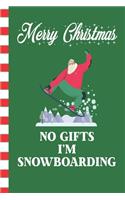 Merry Christmas No Gifts I'm Snowboarding