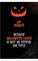 Lay midwife Because Halloween Lover Is Not An Official Job Title