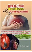How to Treat Heart Disease Using Andrographis