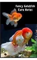 Fancy Goldfish Care Notes: Customized Goldfish Tank Maintenance Record Book. Great For Monitoring Water Parameters, Water Change Schedule, And Breeding Conditions