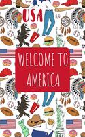 Welcome to America: 6x9 Travel Notebook, Journal or Diary with prompts, Checklists and Bucketlists perfect gift for your Trip to America for every Traveler