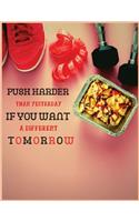 Push harder than yesterday if you want a different tomorrow: fitness journal lined notebook.8.5x11 lined journal, matte cover,100 pages for writing notes.