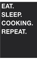 Eat Sleep Cooking Repeat
