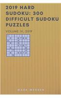 2019 Hard Sudoku: 300 Difficult Sudoku Puzzles: 300 Difficult Sudoku Puzzles: Volume IV