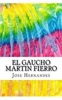 El Gaucho Martin Fierro: Includes MLA Style Citations for Scholarly Secondary Sources, Peer-Reviewed Journal Articles and Critical Academic Research Essays (Squid Ink Classi(101 Squid Ink Classics)