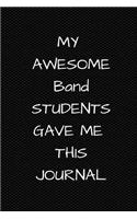 My Awesome Band Students Gave Me This Journal