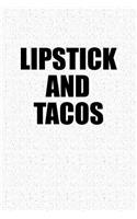 Lipstick and Tacos: A 6x9 Inch Matte Softcover Notebook Journal with 120 Blank Lined Pages and a Funny Foodie Cover Slogan