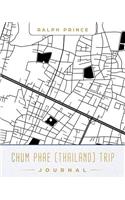 Chum Phae (Thailand) Trip Journal: Lined Chum Phae (Thailand) Vacation/Travel Guide Accessory Journal/Diary/Notebook with Chum Phae (Thailand) Map Cover Art