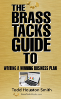 Brass Tacks Guide to Writing a Winning Business Plan