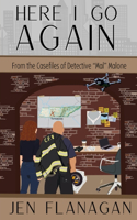 Here I Go Again: From the Casefiles of Detective "Mal" Malone(2 The Detective Malone Mystery)