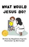 What Would Jesus Do?