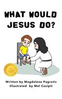 What Would Jesus Do?