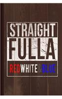 Straight Fulla Red White Blue Patriotic Journal Notebook: Blank Lined Ruled for Writing 6x9 110 Pages