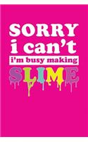 Sorry I Can't I'm Busy Making Slime: Wide Ruled Composition Notebook Blank Lined Journal