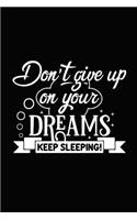 Don't Give Up on Your Dreams Keep Sleeping