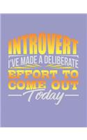 Introvert I've Made a Deliberate Effort to Come Out Today: Dot Grid Bullet Journal Notebook