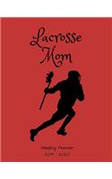 Lacrosse Mom 2019 - 2020 Weekly Planner: An 18 Month Academic Planner - July 2019 - December 2020