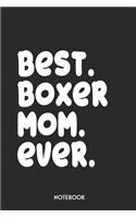 Best Boxer Mom Ever Notebook: Unique Journal for Proud Dog Owners, Moms Gift Idea for Women Personalized Lined Note Book, Individual Dairy