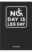 No Day Is Leg Day Notebook