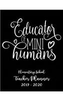 Educator of Mini Humans Elementary School Teacher Planner 2019 - 2020: Student Roster - Lesson Organizer - Weekly Time Management - Teaching Curriculm Calendar Notebook