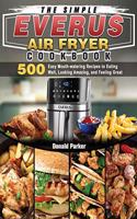 The Simple EVERUS Air Fryer Cookbook
