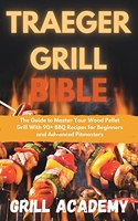 Traeger Grill Bible
