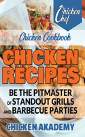 Chicken Recipes - Be the Pitmaster of Standout Grills and Barbecue Parties - Chicken Cookbook: Say Goodbye to Boring Chicken with 180+ Recipes for Easy Dinners, Braises, Wings, Stir-Fries, and So Much More