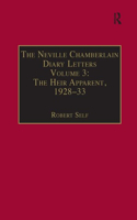 Neville Chamberlain Diary Letters: Volume 3: The Heir Apparent, 1928-33