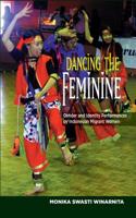 Dancing the Feminine: Gender & Identity Performances by Indonesian Migrant Women