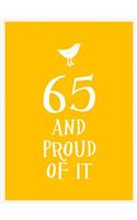 65 and Proud of It