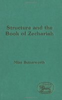 Structure and the Book of Zechariah: No. 130. (Journal for the Study of the Old Testament Supplement S.)
