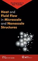 Heat and Fluid Flow in Microscale and Nanoscale Structures