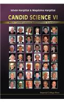 Candid Science VI: More Conversations with Famous Scientists