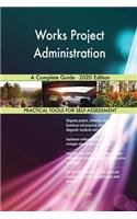 Works Project Administration A Complete Guide - 2020 Edition