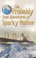 Probably True Adventures of Sparky Malone