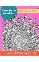 Tema de la Mandala: Libro Para Colorear Adulto