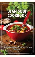 Bean Soup Cookbook: Quick Guide to Making Hearty and Protein Pack Soups