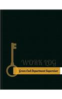 Green End Department Supervisor Work Log: Work Journal, Work Diary, Log - 131 pages, 8.5 x 11 inches(Key Work Logs/Work Log)