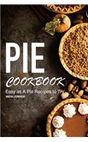 Pie Cookbook: Easy as a Pie Recipes to Try
