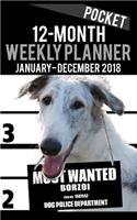 2018 Pocket Weekly Planner - Most Wanted Borzoi: Daily Diary Monthly Yearly Calendar 5" x 8" Schedule Journal Organizer Notebook Appointment(52 Small Pocket Book Size Dog Planners 2018)
