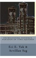 Excruciating Patience