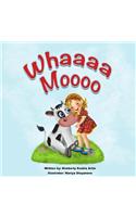 Whaaaa Moooo