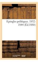 Epingles Politiques. 1832-1844: (Sciences Sociales)