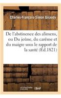 de l'Abstinence Des Alimens, Ou Du Jeune, Du Carême Et Du Maigre Sous Le Rapport de la Santé