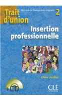 Trait d'union 2: Niveau A2 - Cahier d'insertion professionnelle + CD