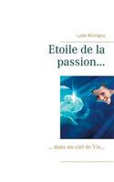 Etoile de la passion...: ... dans un ciel de Vie...