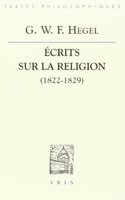 G.W.F. Hegel: Ecrits Sur La Religion (1822-1829)