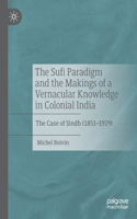 Sufi Paradigm and the Makings of a Vernacular Knowledge in Colonial India