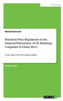 Petroleum Price Regulations on the Financial Performance of Oil Marketing Companies in Ghana, Part I