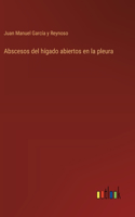 Abscesos del hígado abiertos en la pleura